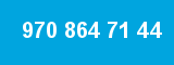 970 864 71 44